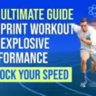Unlock Your Speed: The Ultimate Guide to Sprint Workout for Explosive Performance